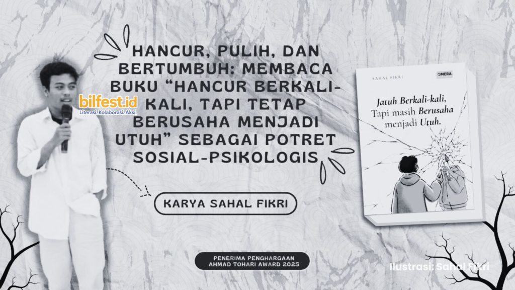 Hancur, Pulih, dan Bertumbuh: Membaca Buku “Hancur Berkali-kali, Tapi Tetap Berusaha Menjadi Utuh” sebagai Potret Sosial-Psikologis